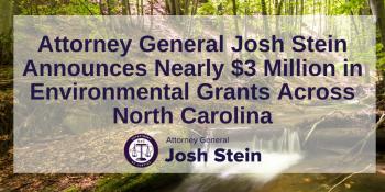 Attorney General Josh Stein Announces Nearly $3 Million in Environmental Grants Across North Carolina